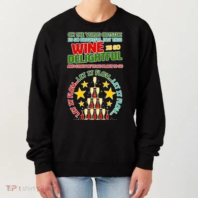 This Wine is So Delightful Let it Flow Let it Flow Let it Flow Women's Sweatshirt