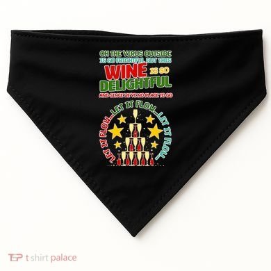 This Wine is So Delightful Let it Flow Let it Flow Let it Flow USA-Made Doggie Bandana