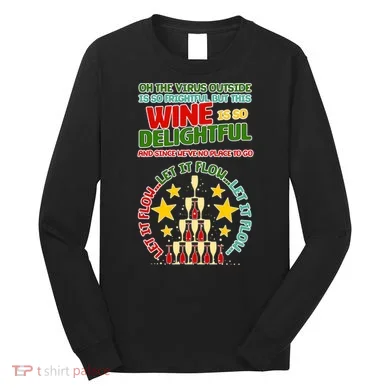 This Wine is So Delightful Let it Flow Let it Flow Let it Flow Long Sleeve Shirt