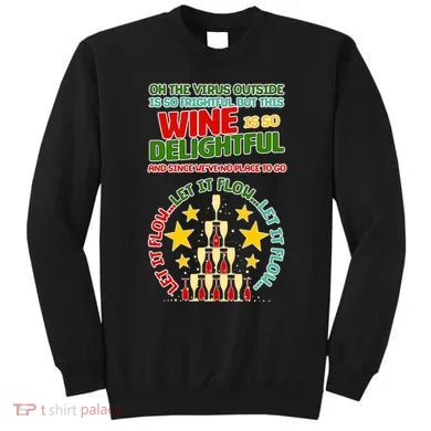 This Wine is So Delightful Let it Flow Let it Flow Let it Flow Sweatshirt