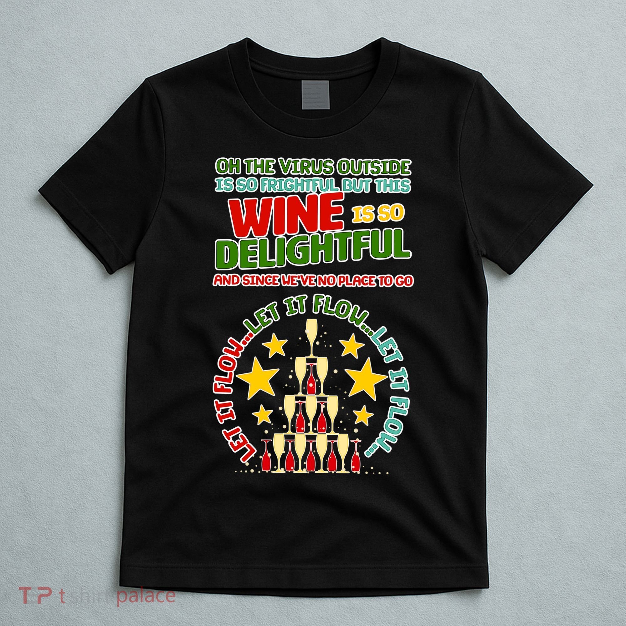 This Wine is So Delightful Let it Flow Let it Flow Let it Flow T-Shirt