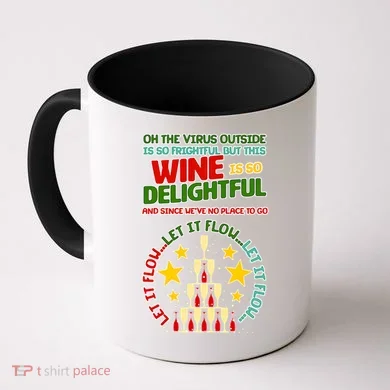 This Wine is So Delightful Let it Flow Let it Flow Let it Flow Coffee Mug