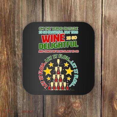 This Wine is So Delightful Let it Flow Let it Flow Let it Flow Coaster