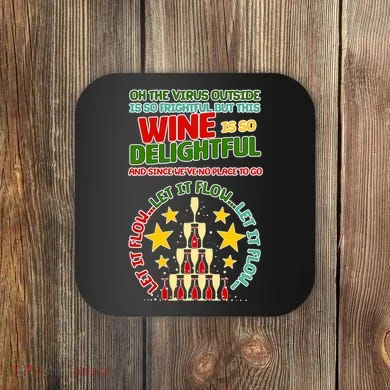 This Wine is So Delightful Let it Flow Let it Flow Let it Flow Coaster
