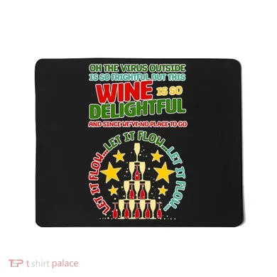 This Wine is So Delightful Let it Flow Let it Flow Let it Flow Mousepad