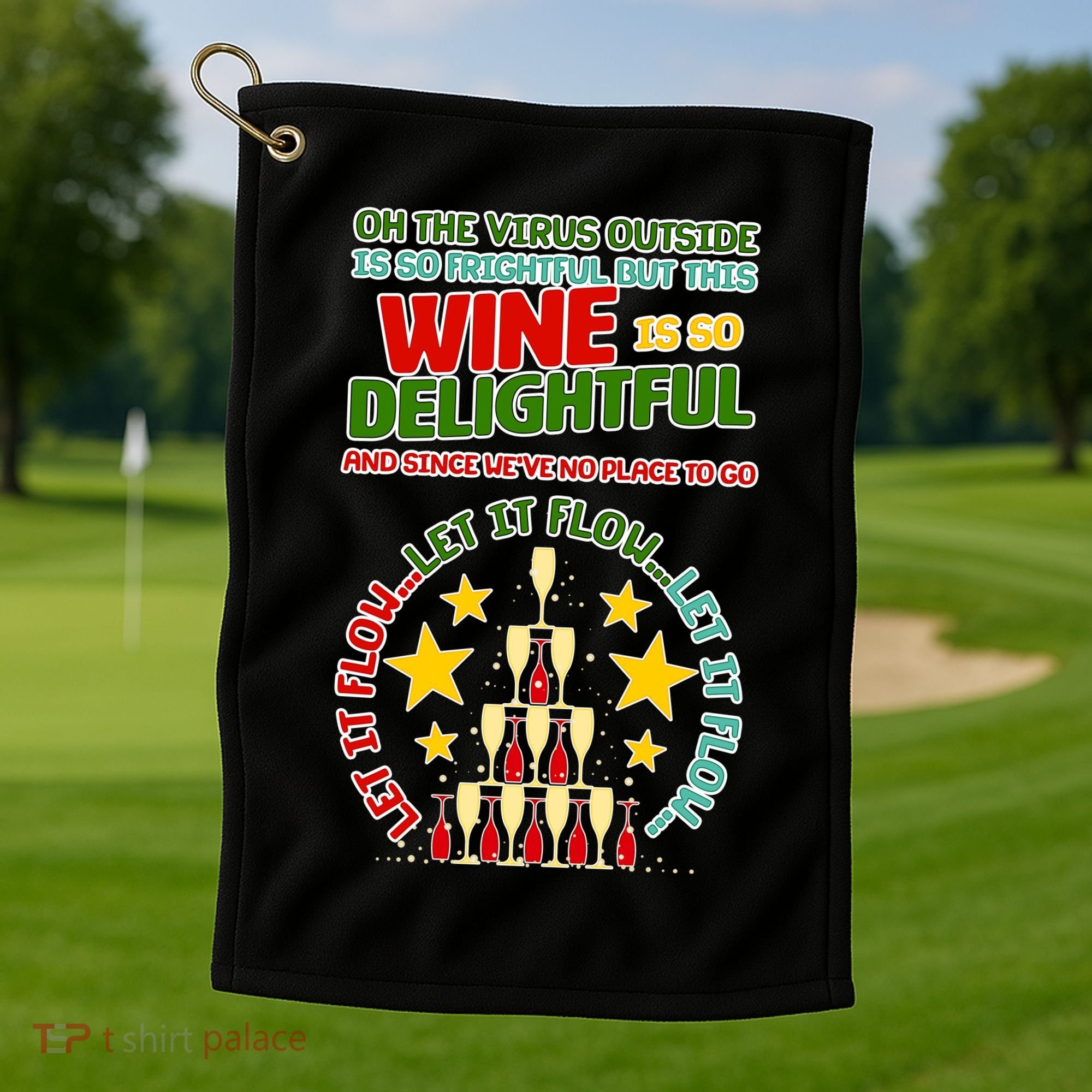 This Wine is So Delightful Let it Flow Let it Flow Let it Flow Golf Towel