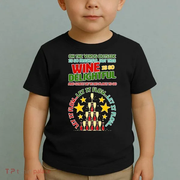 This Wine is So Delightful Let it Flow Let it Flow Let it Flow Toddler T-Shirt