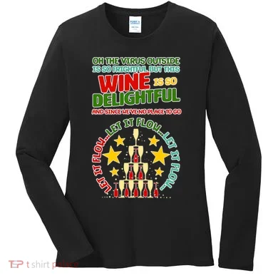 This Wine is So Delightful Let it Flow Let it Flow Let it Flow Women's Long Sleeve Shirt