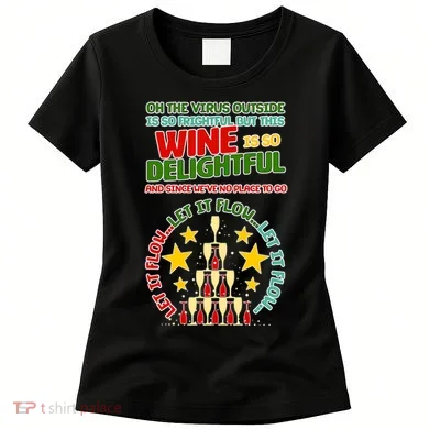 This Wine is So Delightful Let it Flow Let it Flow Let it Flow Women's T-Shirt