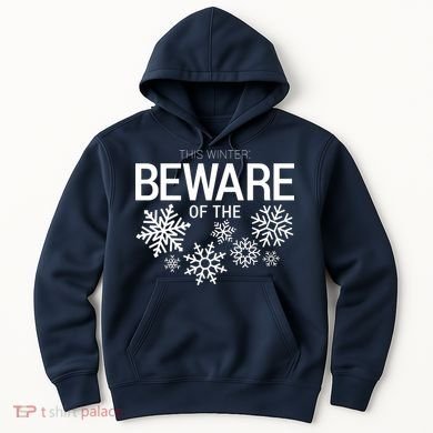This Winter: Beware Of The Snowflakes Hoodie