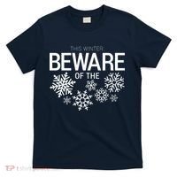 This Winter: Beware Of The Snowflakes T-Shirt thumb 0