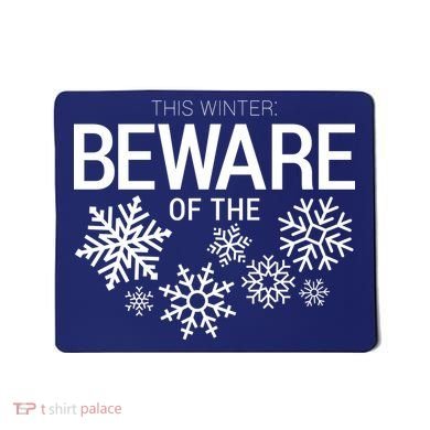 This Winter: Beware Of The Snowflakes Mousepad