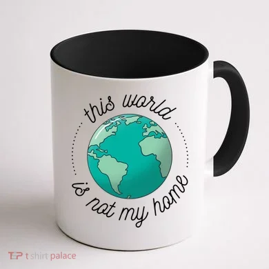 This World Is Not My Home Coffee Mug back
