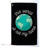 This World Is Not My Home Golf Towel thumb 0