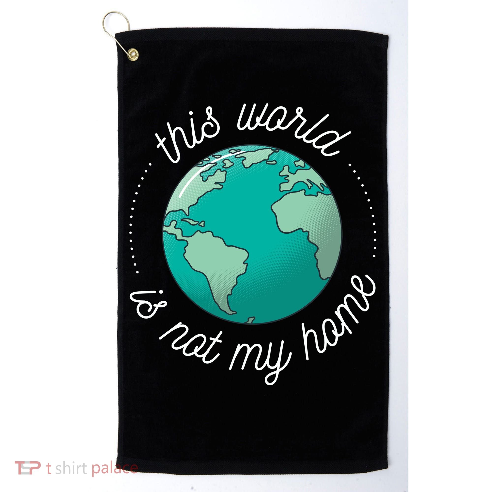 This World Is Not My Home Golf Towel