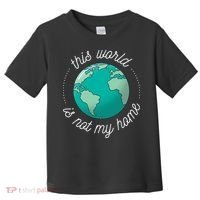 This World Is Not My Home Toddler T-Shirt thumb 0