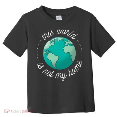 This World Is Not My Home Toddler T-Shirt