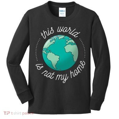 This World Is Not My Home Kids Long Sleeve Shirt