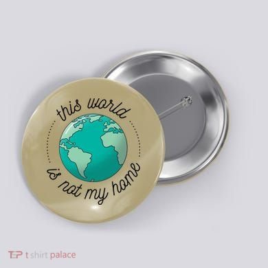 This World Is Not My Home Button