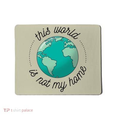 This World Is Not My Home Mousepad