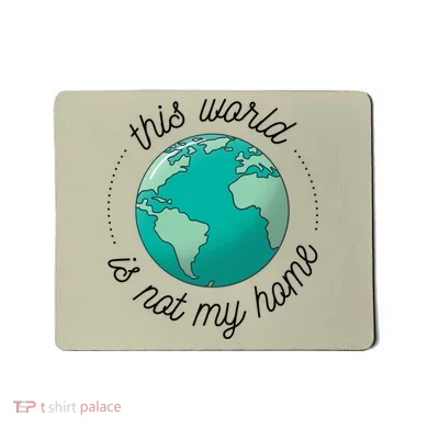 This World Is Not My Home Mousepad