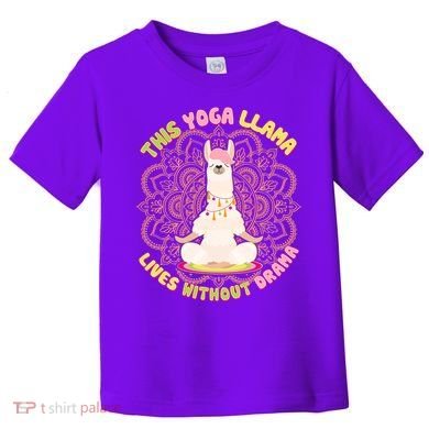 This Yoga Llama Lives Without Drama Toddler T-Shirt