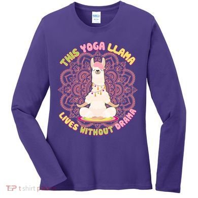 This Yoga Llama Lives Without Drama Women's Long Sleeve Shirt