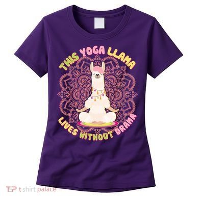 This Yoga Llama Lives Without Drama Women's T-Shirt