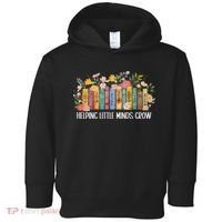 Teacher Helping Little Minds Grow Back To School First Day Toddler Hoodie thumb 0