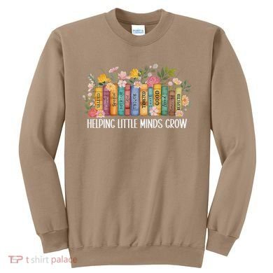 Teacher Helping Little Minds Grow Back To School First Day Sweatshirt