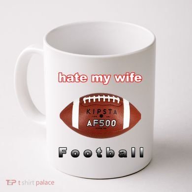 The Hate My Wife Football Coffee Mug