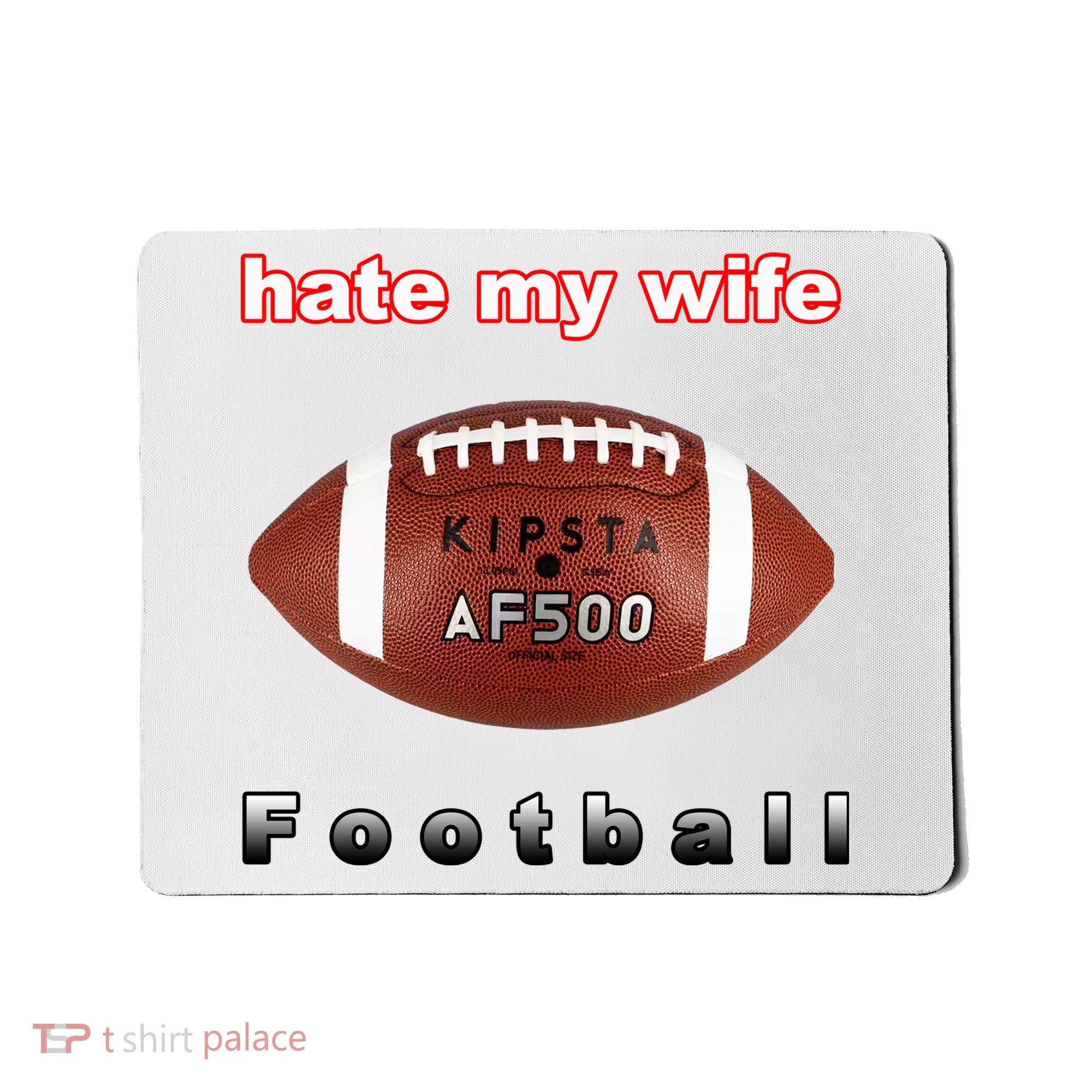 The Hate My Wife Football Mousepad