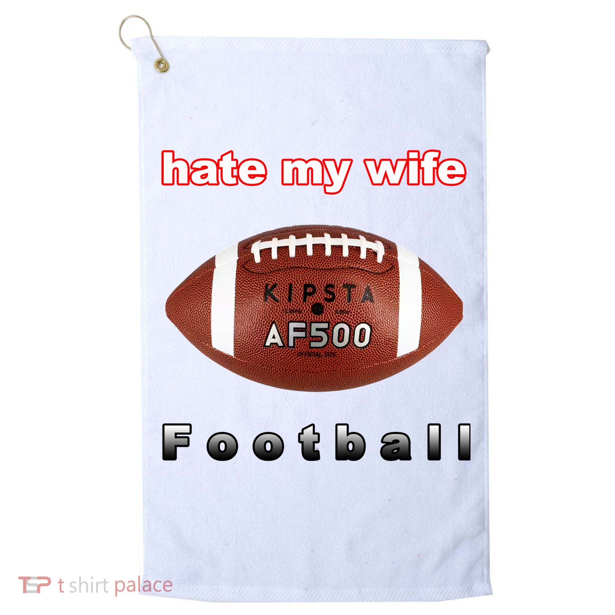The Hate My Wife Football Golf Towel