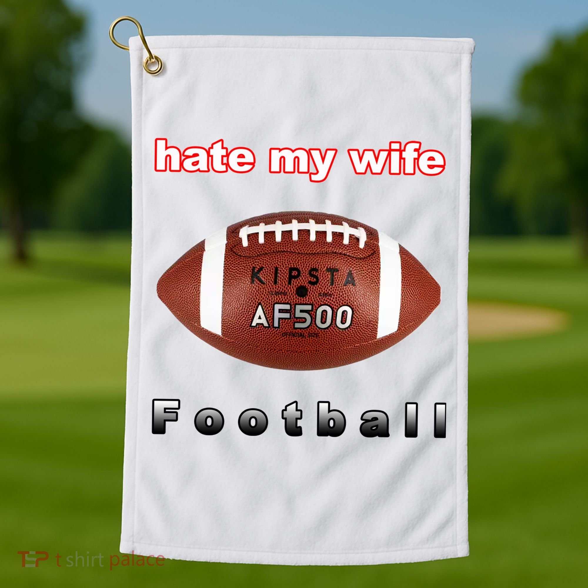 The Hate My Wife Football Golf Towel