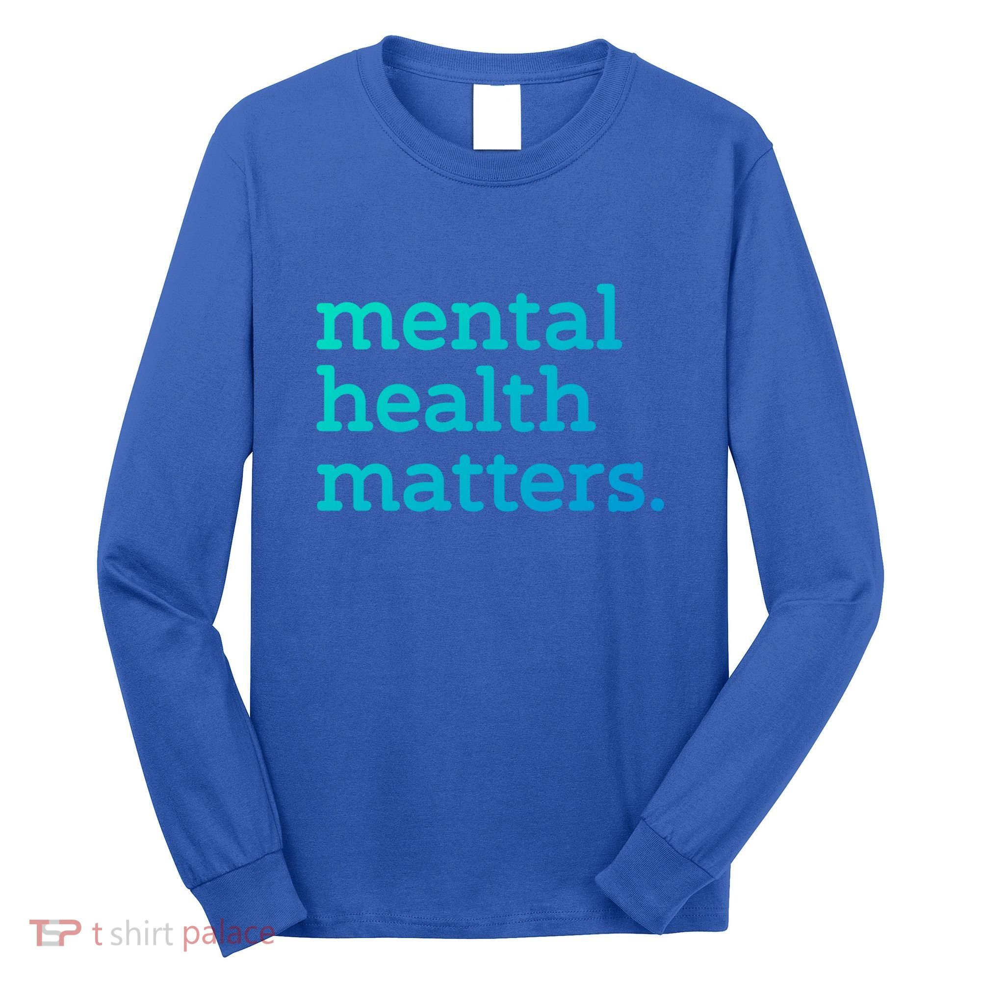 Tal Health Matters Minimalist Empathy Quote Gift Long Sleeve Shirt