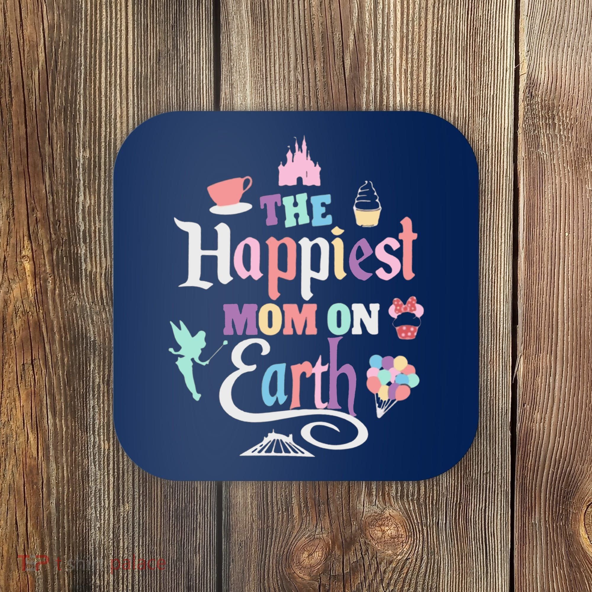 The Happiest Mom On Earth World Family Trip Vacation Coaster