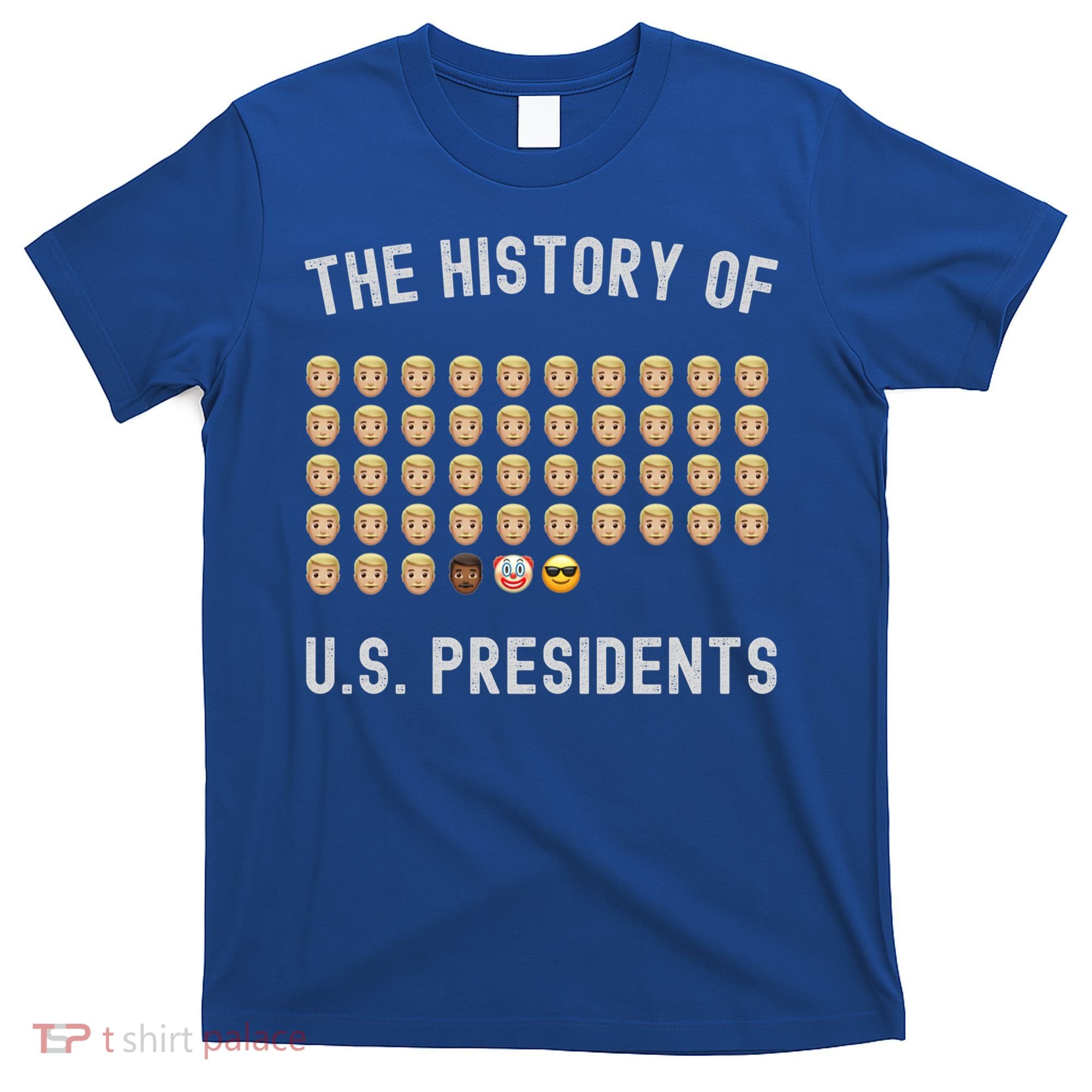 The History Of Presidents Tee Funny Politics Gift T-Shirt