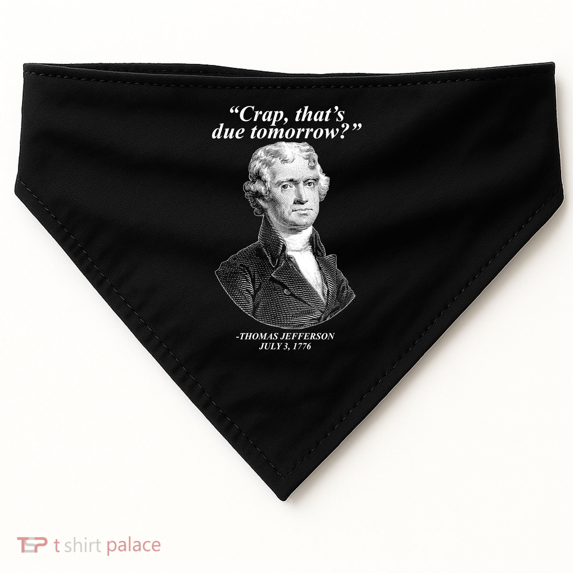 Thomas Jefferson Crap That's Due Tomorrow USA-Made Doggie Bandana