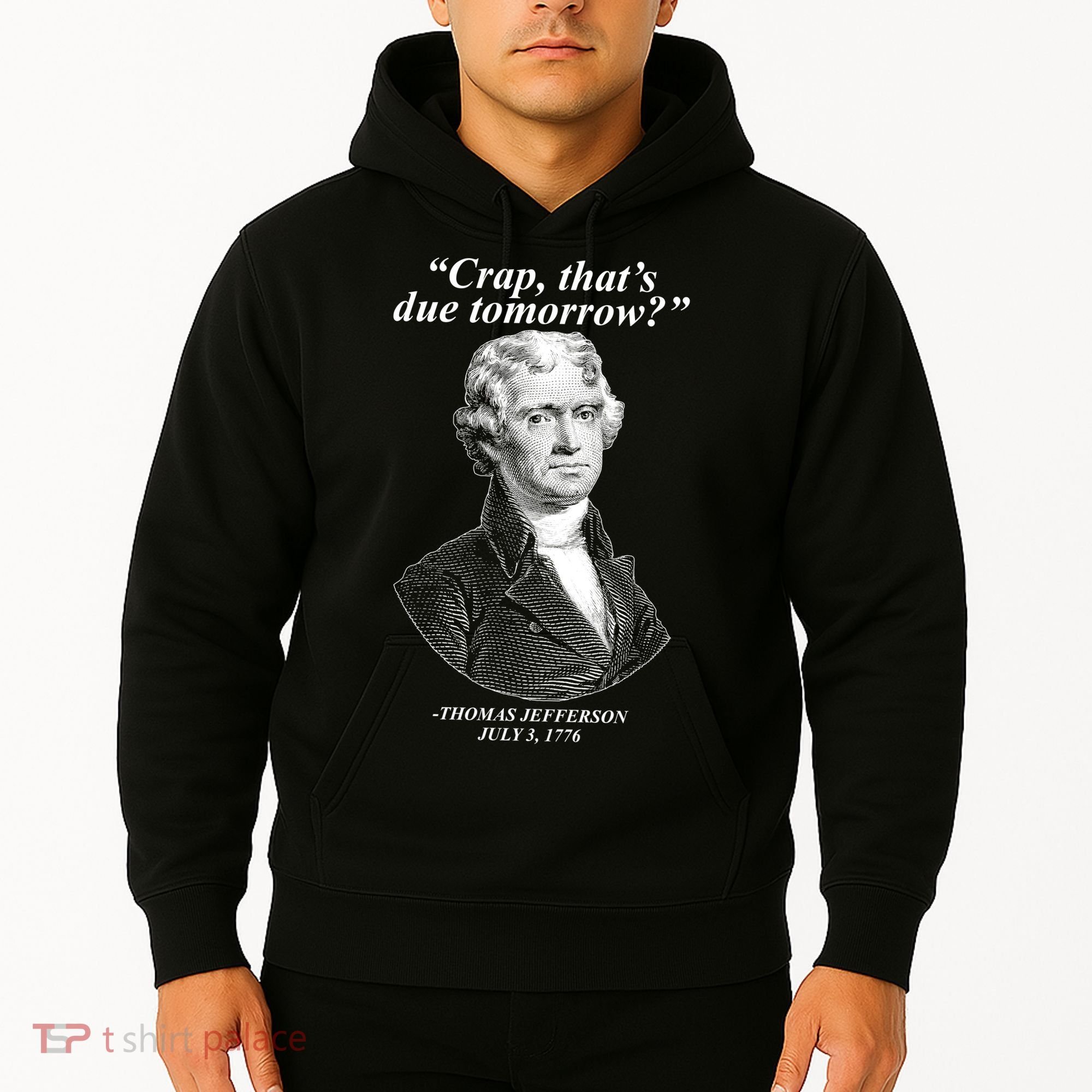 Thomas Jefferson Crap That's Due Tomorrow Hoodie