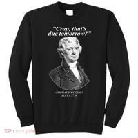 Thomas Jefferson Crap That's Due Tomorrow Sweatshirt thumb 0