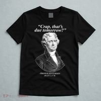Thomas Jefferson Crap That's Due Tomorrow T-Shirt thumb 5