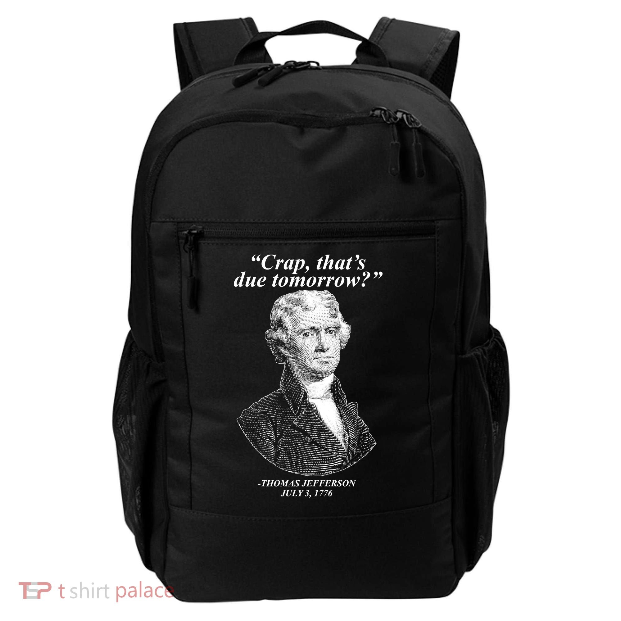 Thomas Jefferson Crap That's Due Tomorrow Backpack