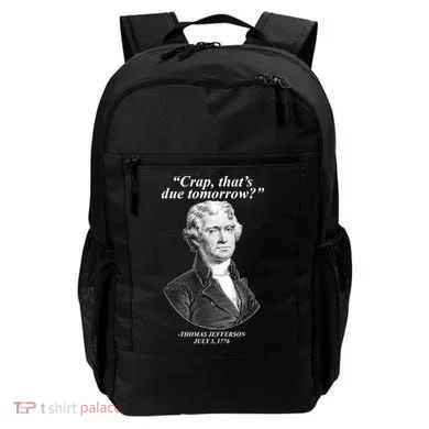 Thomas Jefferson Crap That's Due Tomorrow Backpack