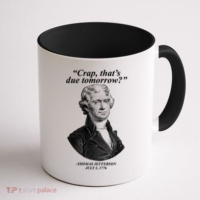 Thomas Jefferson Crap That's Due Tomorrow Coffee Mug back