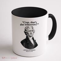 Thomas Jefferson Crap That's Due Tomorrow Coffee Mug thumb 1