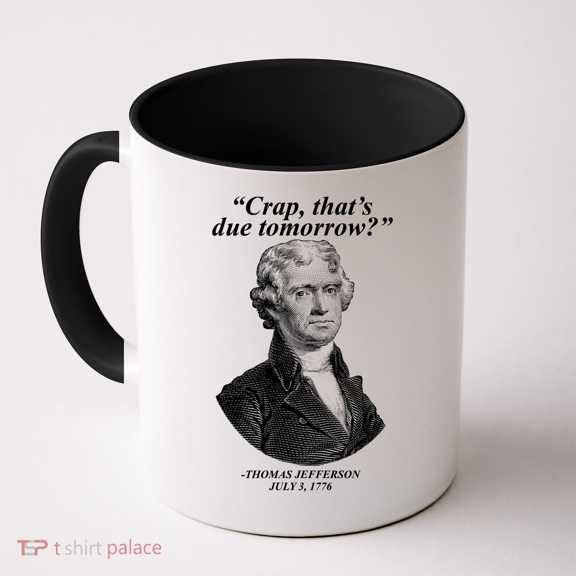 Thomas Jefferson Crap That's Due Tomorrow Coffee Mug