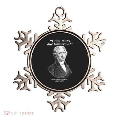 Thomas Jefferson Crap That's Due Tomorrow Ornament
