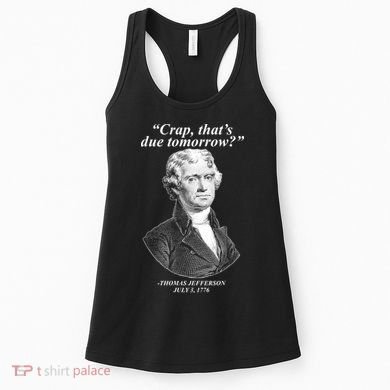 Thomas Jefferson Crap That's Due Tomorrow Women's Tank Top