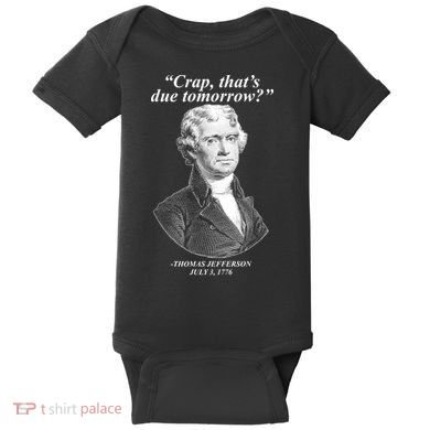Thomas Jefferson Crap That's Due Tomorrow Baby Bodysuit