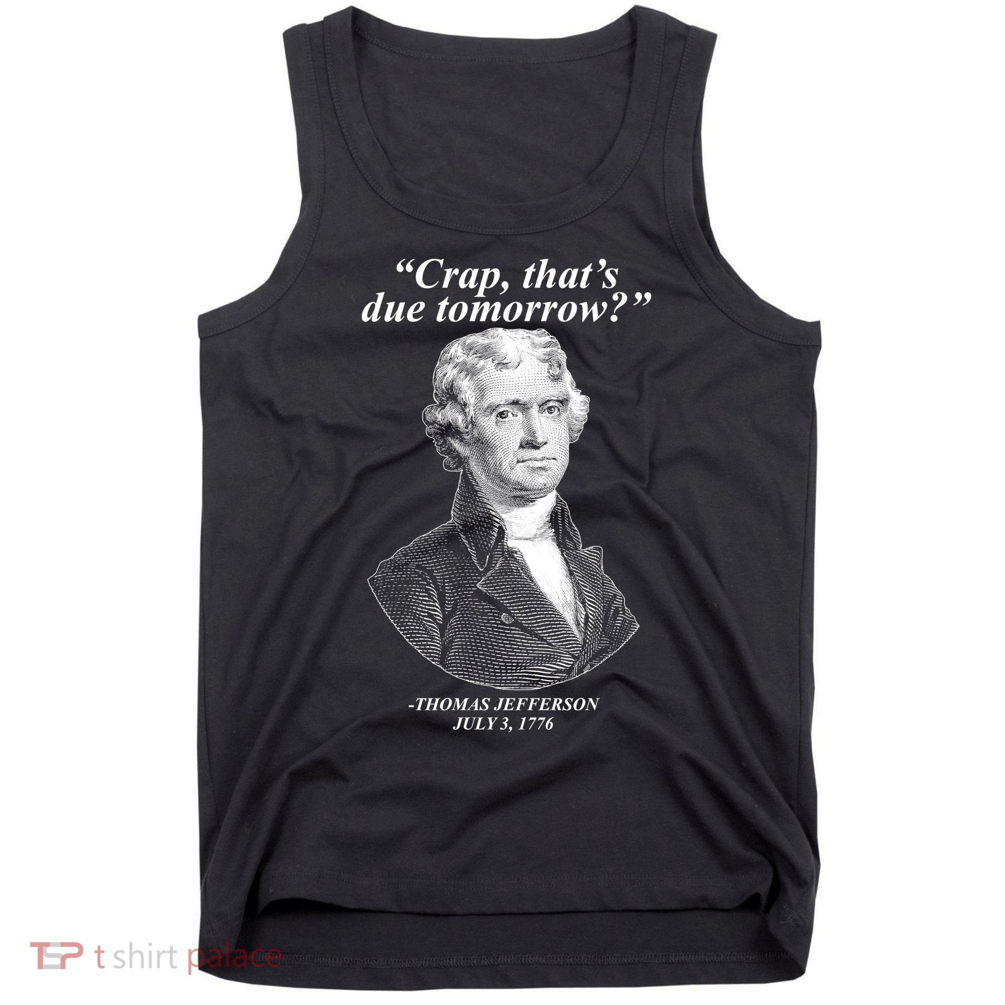 Thomas Jefferson Crap That's Due Tomorrow Tank Top
